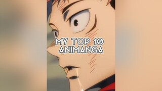 My top 10 Anime / Manga animanga manga anime fypシ jjk naruto manwha aot fypシ゚viral eren berserk one