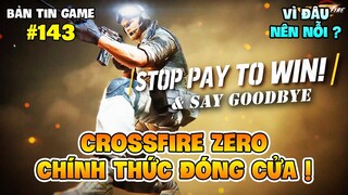 CROSSFIRE ZERO CHÍNH THỨC ĐÓNG CỬA TẠI VIỆT NAM, VÌ ĐÂU NÊN NỖI ? NAMARTGAMING