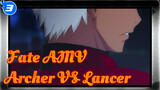 [Fate Stay Night AMV] Highlights / Archer VS Lancer! A Big-budget Fight_3
