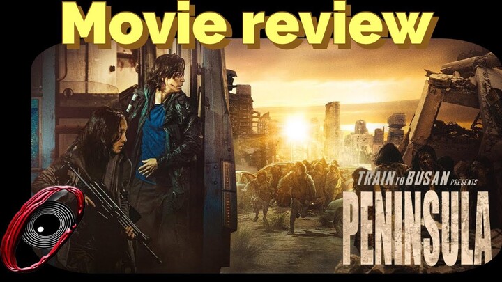 “Peninsula (Train to Busan 2)” (2020) - Spoiler free movie review