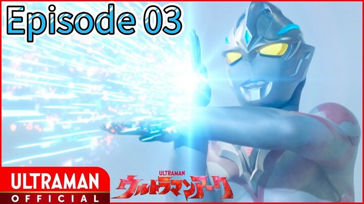 ULTRAMAN ARC Episode 03 - Bebaskan Imajinasimu