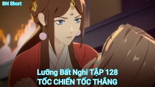 Lưỡng Bất Nghi TẬP 128-TỐC CHIẾN TỐC THẮNG