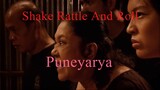 Shake Rattle & Roll - Puneyarya