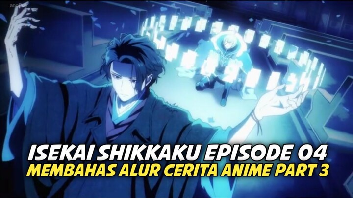 Alur Cerita Anime Isekai Shikkaku Episode 04! Part 3