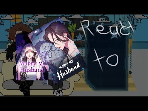 Marry My Husband react to future [not my idea]
