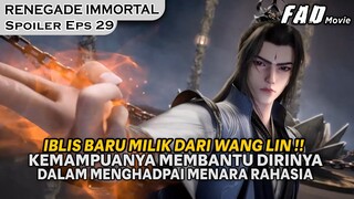 NAMBAHNYA SATU BAWAHAN OVER POWER DARI WANG LIN - SPOILER RENEGADE IMMORTAL EPS 29