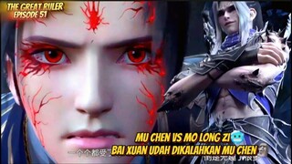 The Great Ruler Episode 51 Mu Chen vs Mo Long Zi🥶 Bai Xuan Udah Dikalahkan Mu Chen🗿