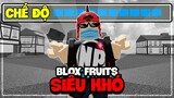 BLOX FRUITS nhưng Tôi Chơi CHẾ ĐỘ SIÊU KHÓ