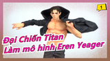 [Đại Chiến Titan/Mùa cuối] Làm mô hình Eren Yeager_A1
