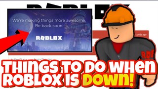 THE THINGS TO DO WHEN ROBLOX IS DOWN! Roblox Shutdown Again (May 2022)