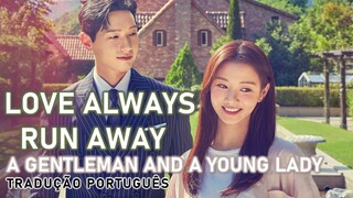 Música Love Always Run Away TRADUÇÃO PORTUGUÊS Dorama A Gentleman and A Young Lady