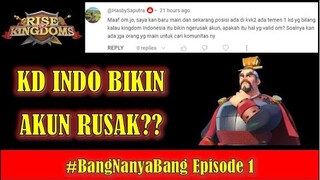 KD Indo Bikin Akun Rusak??? #BangNanyaBang Ep.1 | Rise of Kingdoms Indonesia