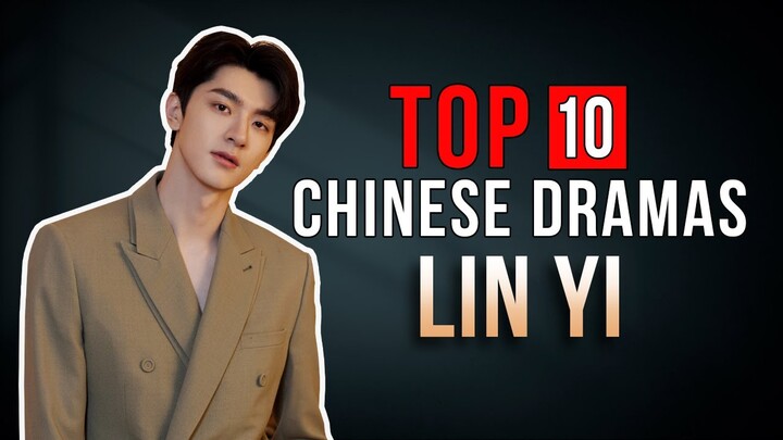 Top 10 Lin Yi Dramas List | Lin Yi Drama Series eng sub