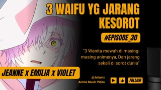 WAIFU CANTIK YG JARANG DISOROT「AMV」MAPS