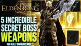 5 Incredible HIDDEN BOSS Weapons Are More POWERFUL Than You Think | Elden Ring 5 Secret Boss Weapons