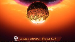 Hanya Meteor Biasa Kok [AMV]