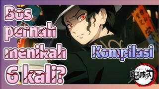 [Demon Slayer] Kompilasi |  Bos pernah menikah 6 kali?