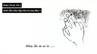 Anh vẫn như vậy chứ có sao đâu ? - Kidz ( Prod. Vic )