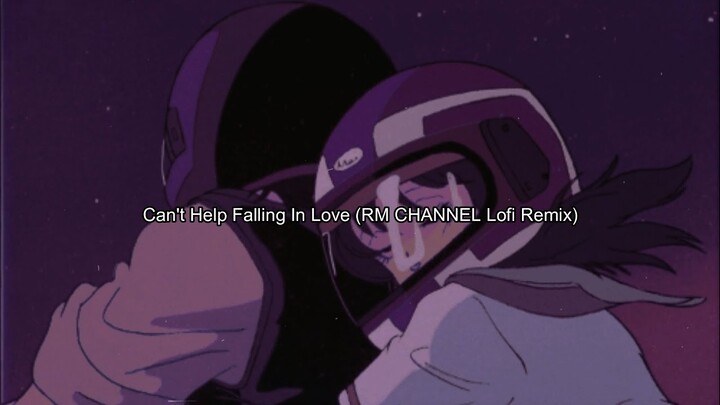 Cant Help Falling In Love (RM CHANNEL Lofi Remix)