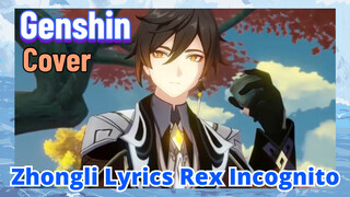 [Genshin,  Cover]Zhongli   Lyrics [Rex Incognito]