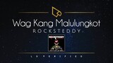 Rocksteddy | Wag Kang Malulungkot (Lyric Video)