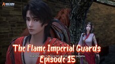 The Flame Imperial Guards Episode 15 Subtitle Indonesia