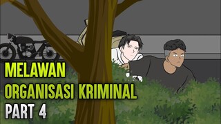 MELAWAN ORGANISASI KRIMINAL PART 4 - ANIMASI SEKOLAH