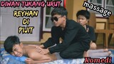 DIWAN tukang URUT❗reyhan di pijat sampai lemes | komedi sahabat ambyar | poop | sakura