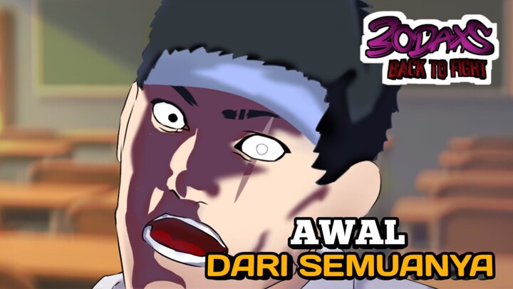 AWAL DARI SEGALANYA 30DAYS BACK TO FIGHT animasi sekolah