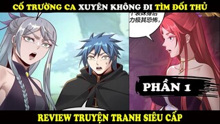 Cố Trường Ca Xuyên Không Đi Tìm Đối Thủ P1 | Tập 1+2 | Review Truyện Tranh Siêu Cấp