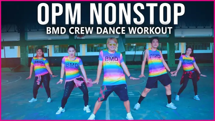 OPM NONSTOP DANCE WORKOUT | BMD Crew