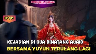 OTAK GUTUA 11/12 MIRIP YAOLAO -  BTTH BENUA YUANWU EPISODE 141 SUB INDO