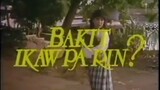 BAKIT IKAW PA RIN (1990) FULL MOVIE