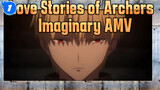 Love Stories of Archers ( Or The Protagonist Loves the Villain) | Fate / Imaginary AMV_1