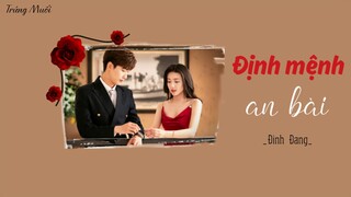 [Vietsub] ĐỊNH MỆNH AN BÀI - ĐINH ĐANG (Nhạc phim Em Là Định Mệnh Đời Anh/ You Are My Destiny Ost)