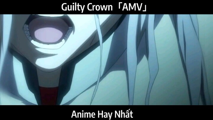 Guilty Crown「AMV」Hay Nhất