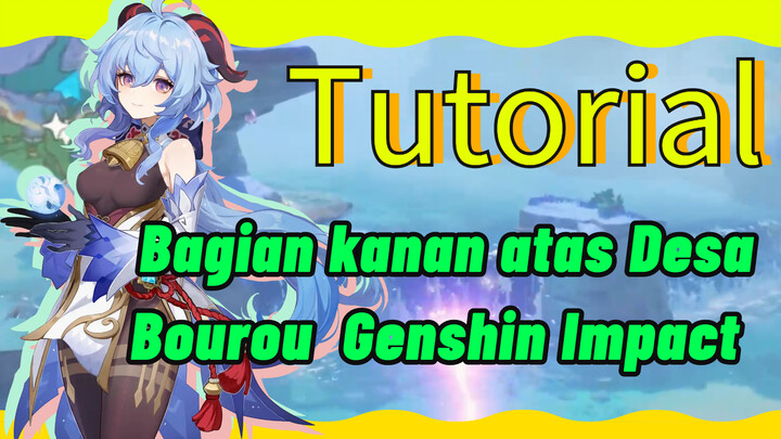 Bagian kanan atas Desa Bourou Genshin Impact Tutorial