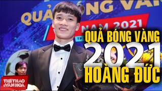 Hoàng Đức Quả bóng vàng Việt Nam 2021 - Nguồn cảm hứng mới cho bóng đá Việt Nam
