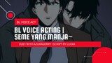 BL VOICE ACTING [IDN] | SEME YANG MANJAAA~