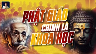 VÌ SAO PHẬT GIÁO LÀ ĐỈNH CAO CỦA KHOA HỌC?