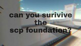Can you survive the scp foundation?  (Short questions )