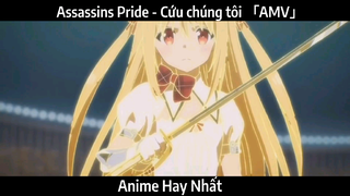 Assassins Pride - Cứu chúng tôi 「AMV」 | Hay Nhất