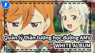 [Quản lý thần tượng học đường AMV / WHITE ALBUM] Ngày ngập nắng_1