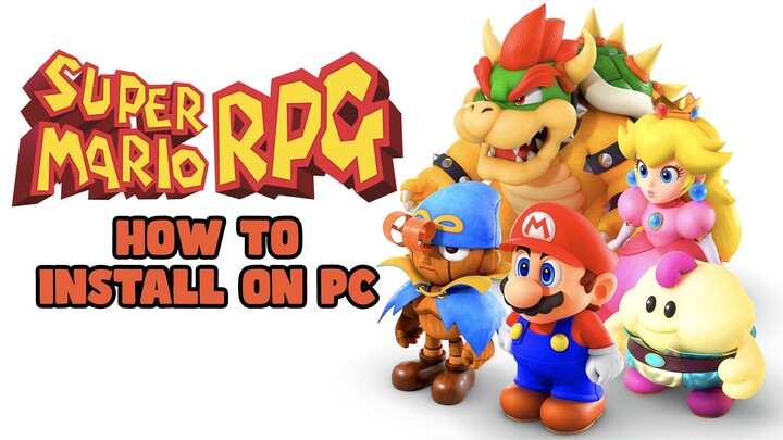 How to Install Super Mario RPG Remake on your PC Today!