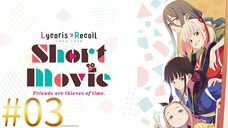 Lycoris Recoil: Friends Are Thieves of Time- Tập 3- Vietsub