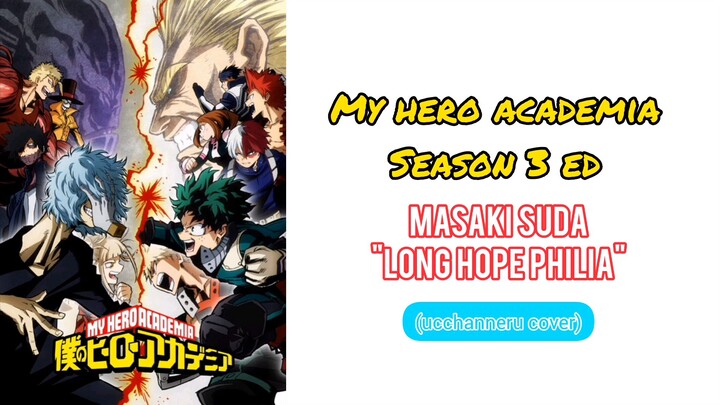 【ucchanneru】My Hero Academia Season 3 ED | Masaki Suda - Long Hope Philia (cover)