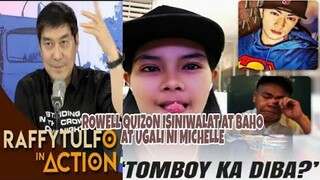 ROWELL QUIZON - ISINIWALAT ANG BAHO AT KUNG ANO UGALI NI MICHELLE, ASAWA NI TEKLA| RAFFY TULFO |