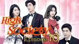 High Society Ep 10 Tagalog Dubbed