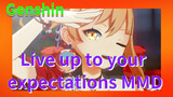 Live up to your expectations MMD