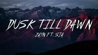 ZAYN - Dusk Till Dawn (Lyrics) ft. Sia